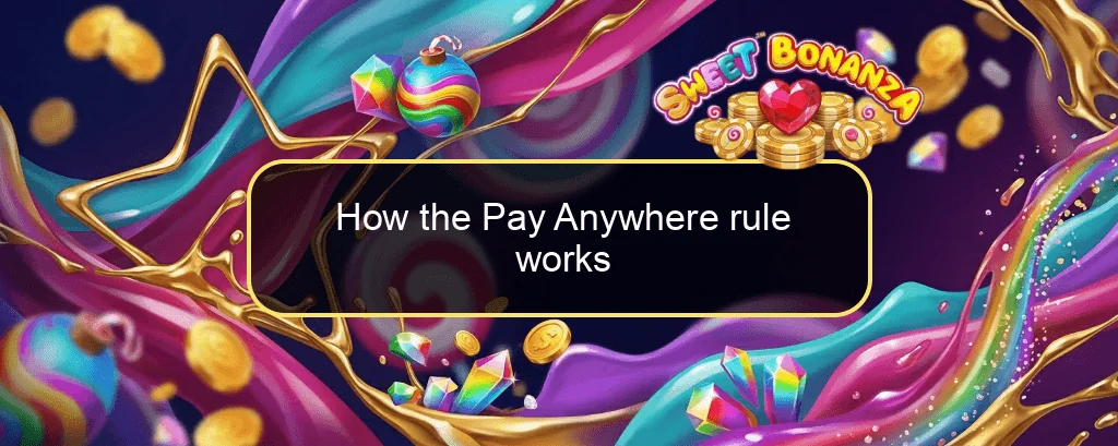 How the Pay Anywhere rule works How the Pay Anywhere rule works